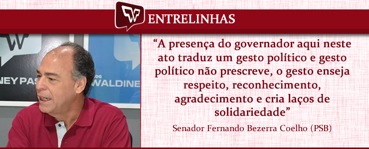 Fernando Bezerra - Gesto Político Governador